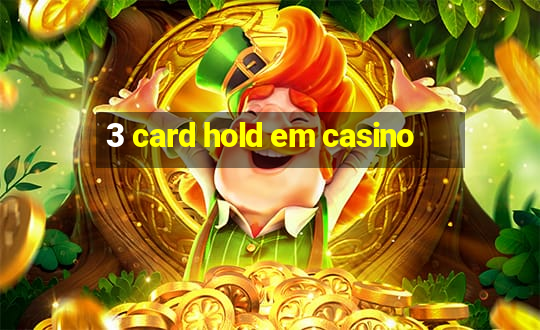 3 card hold em casino