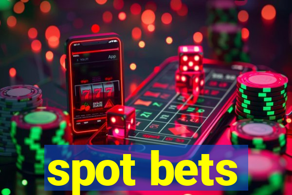 spot bets