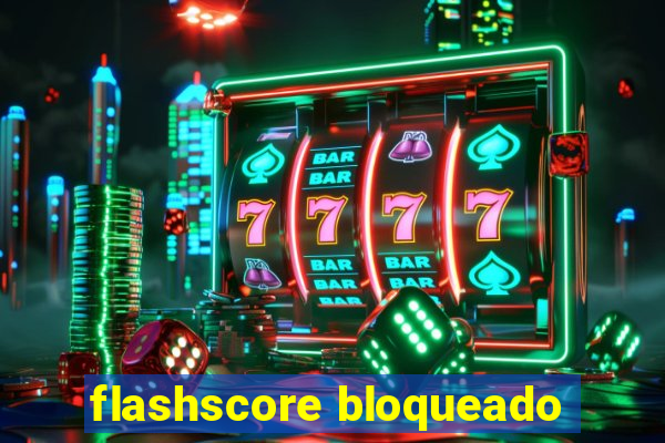 flashscore bloqueado