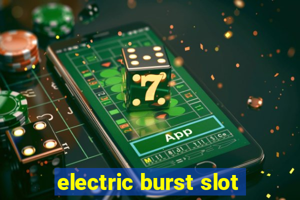 electric burst slot