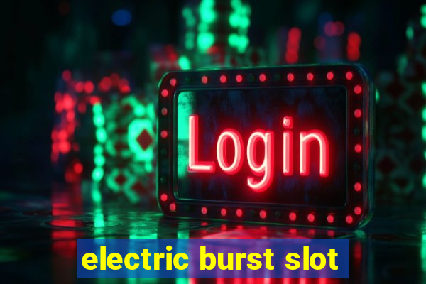 electric burst slot