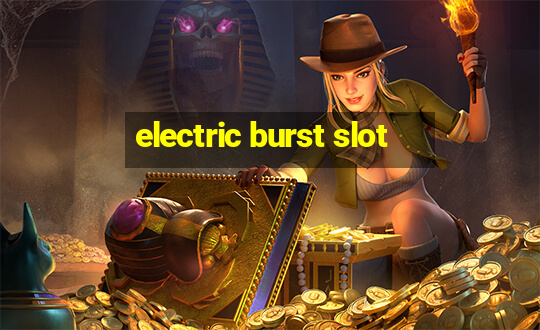 electric burst slot