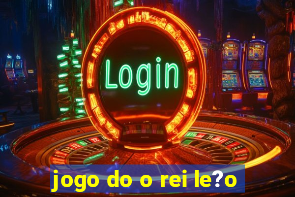 jogo do o rei le?o