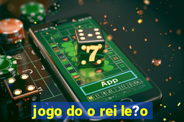 jogo do o rei le?o