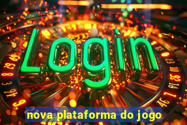 nova plataforma do jogo