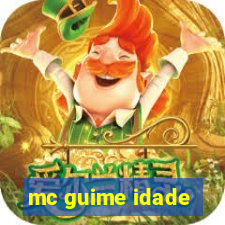 mc guime idade