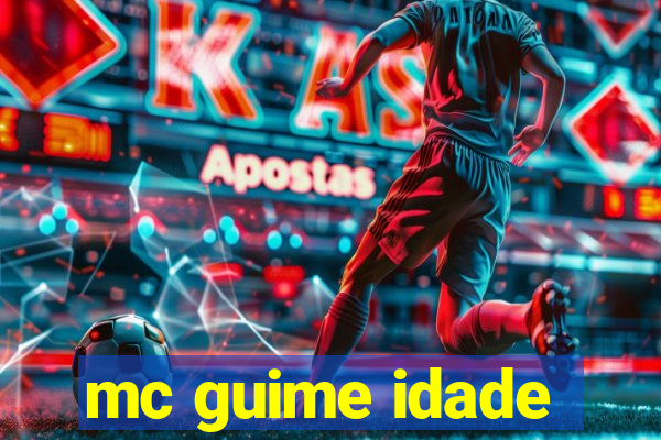 mc guime idade