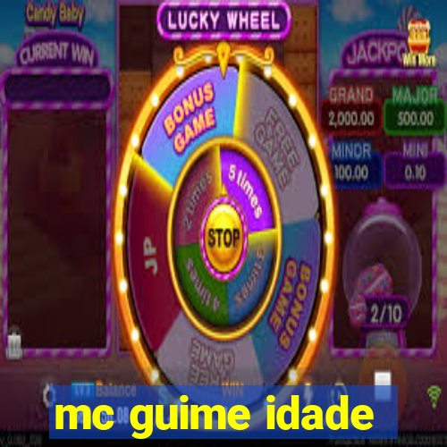 mc guime idade