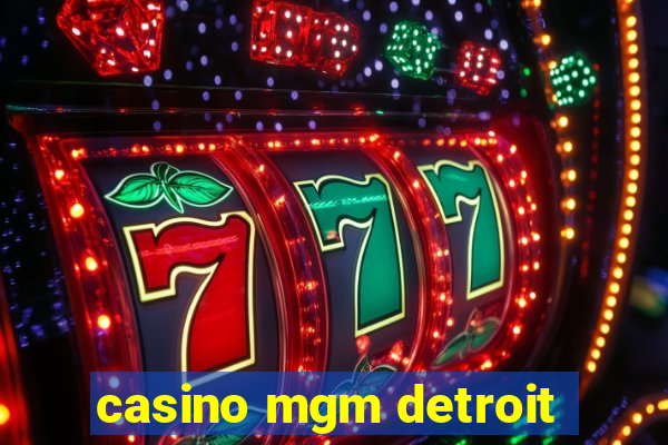 casino mgm detroit