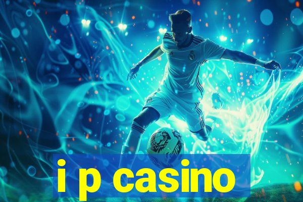 i p casino