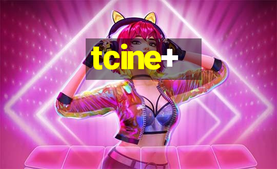 tcine+