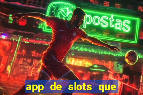 app de slots que pagam no cadastro