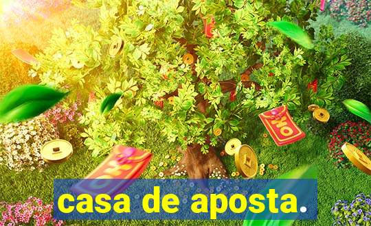 casa de aposta.