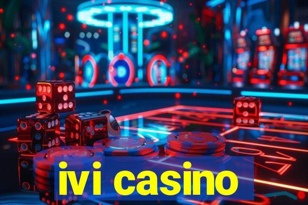 ivi casino