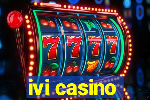 ivi casino