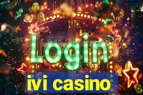 ivi casino