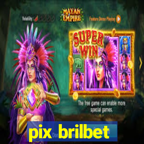 pix brilbet