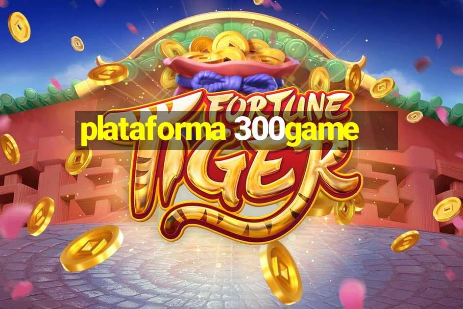 plataforma 300game