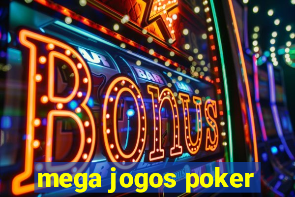 mega jogos poker