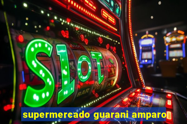 supermercado guarani amparo