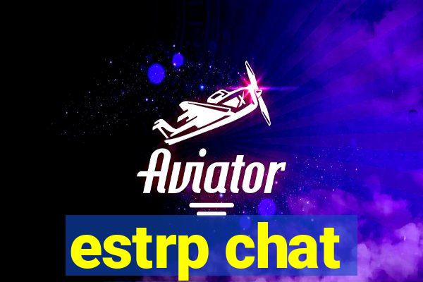 estrp chat