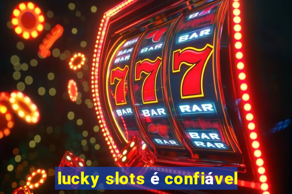 lucky slots é confiável