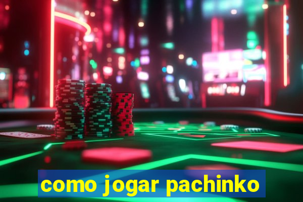 como jogar pachinko