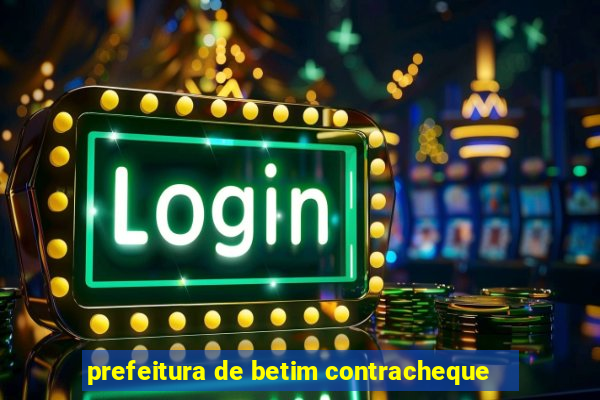 prefeitura de betim contracheque