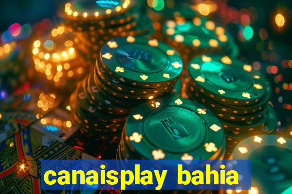 canaisplay bahia