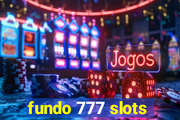 fundo 777 slots