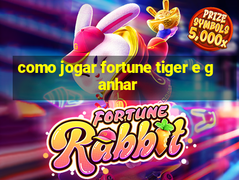 como jogar fortune tiger e ganhar