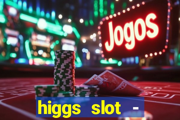 higgs slot - qiuqiu remi