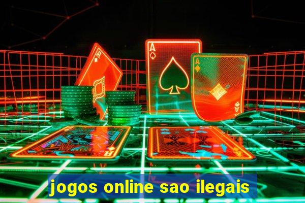 jogos online sao ilegais