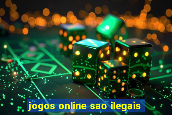 jogos online sao ilegais