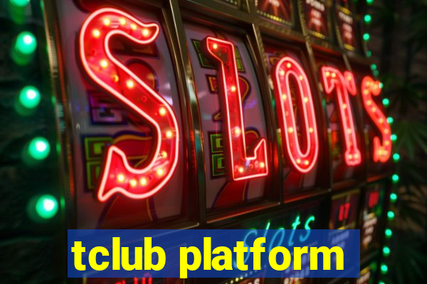 tclub platform