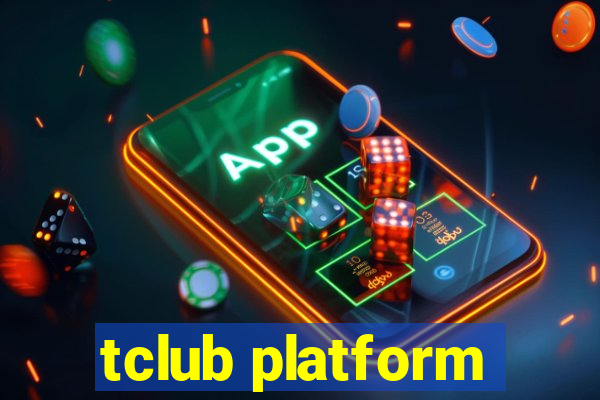 tclub platform