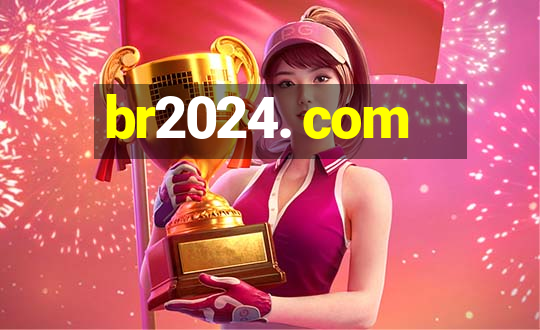 br2024. com