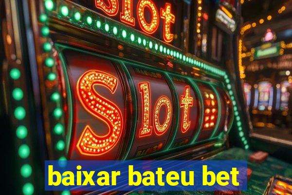 baixar bateu bet