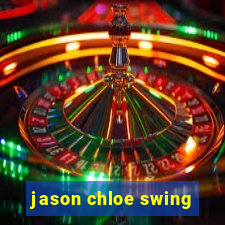 jason chloe swing