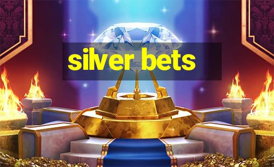 silver bets