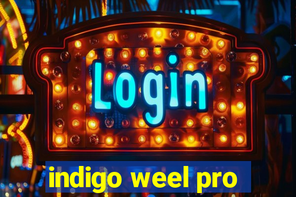 indigo weel pro