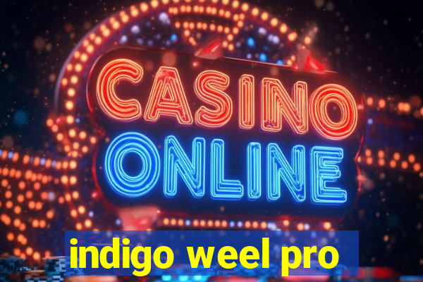 indigo weel pro