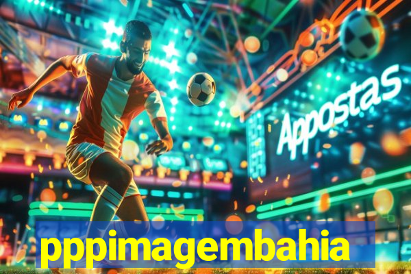 pppimagembahia