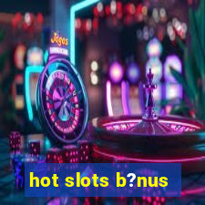 hot slots b?nus