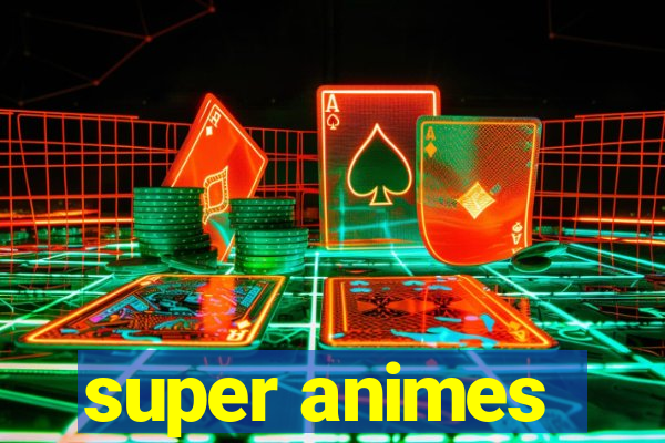 super animes