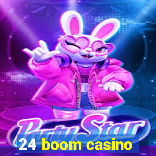 24 boom casino