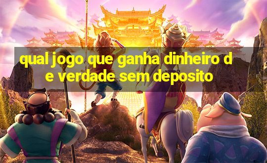 qual jogo que ganha dinheiro de verdade sem deposito