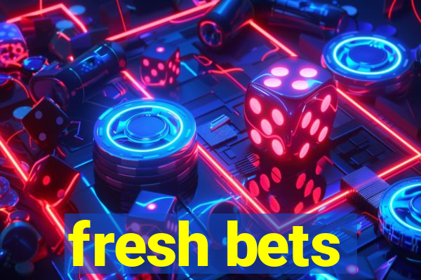 fresh bets