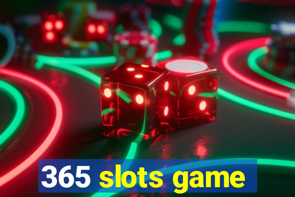 365 slots game