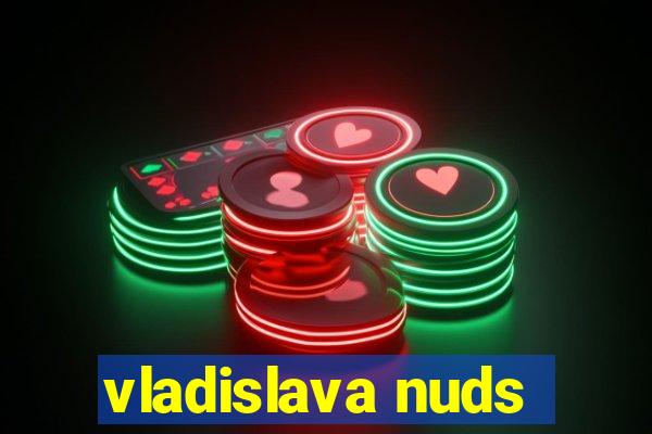 vladislava nuds